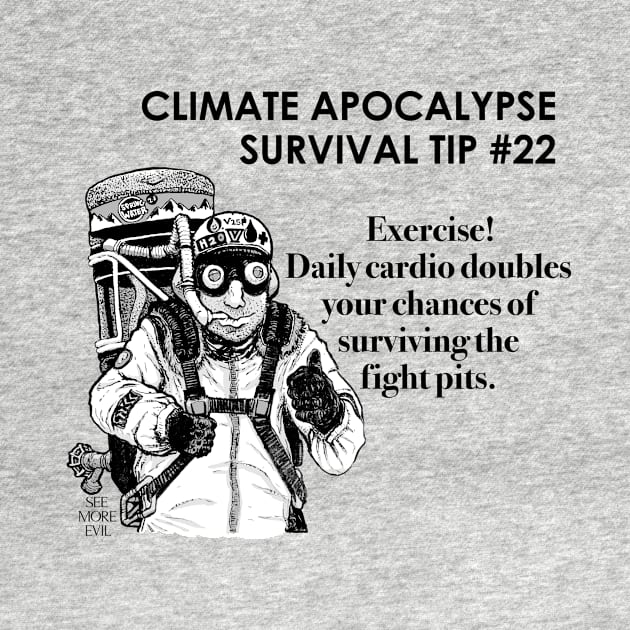 Climate Apocalypse Survival Tip #22 by See More Evil